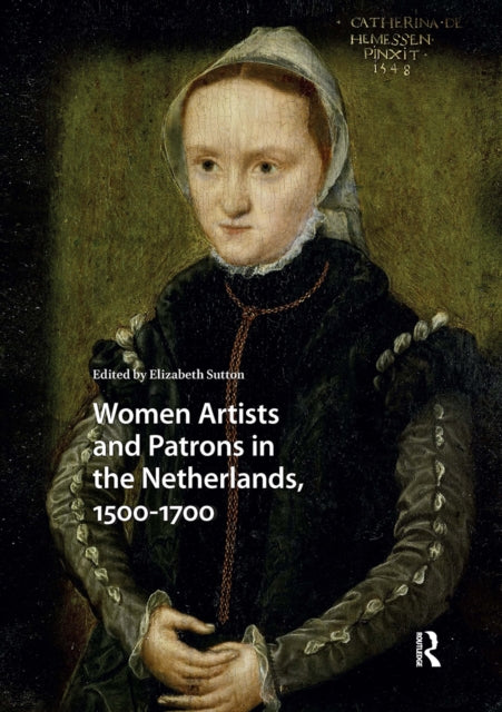 Book cover of: Women Artists and Patrons in the Netherlands, 1500-1700. By: Elizabeth Sutton