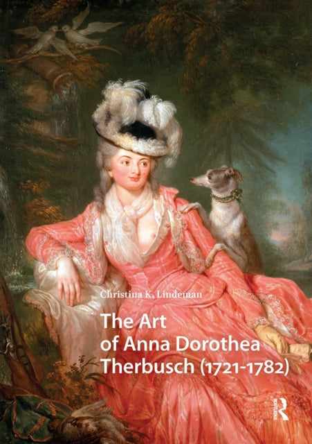 Book cover of: Art of Anna Dorothea Therbusch (1721-1782). By: Christina Lindeman