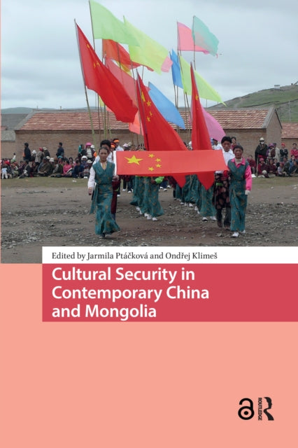 Book cover of: Cultural Security in Contemporary China and Mongolia. By: Jarmila Ptácková
