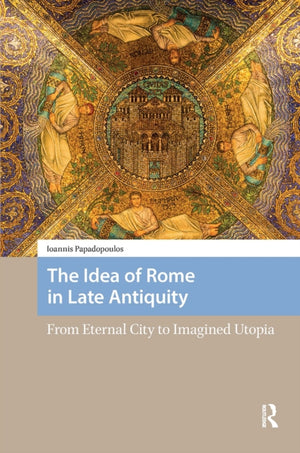 Idea of Rome in Late Antiquity