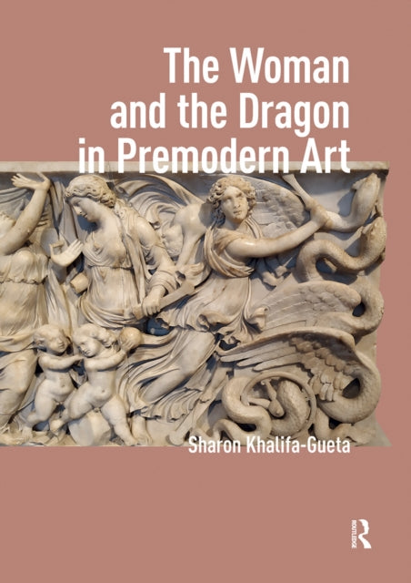 Book cover of: Woman and the Dragon in Premodern Art. By: Sharon Khalifa-Gueta