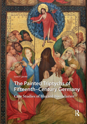 The Painted Triptychs of Fifteenth-Century Germany