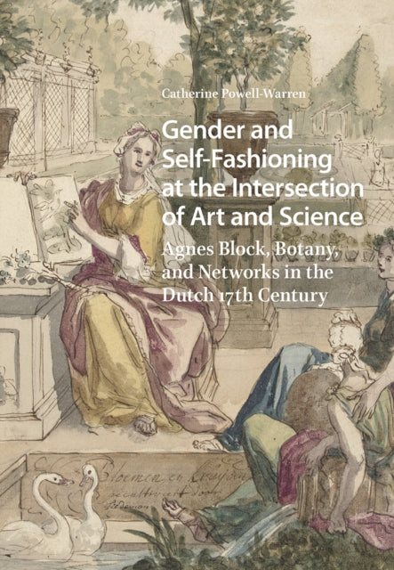 Book cover of: Gender and Self-Fashioning at the Intersection of Art and Science. By: Catherine Powell-Warren