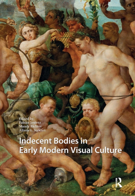 Book cover of: Indecent Bodies in Early Modern Visual Culture. By: Fabian Jonietz
