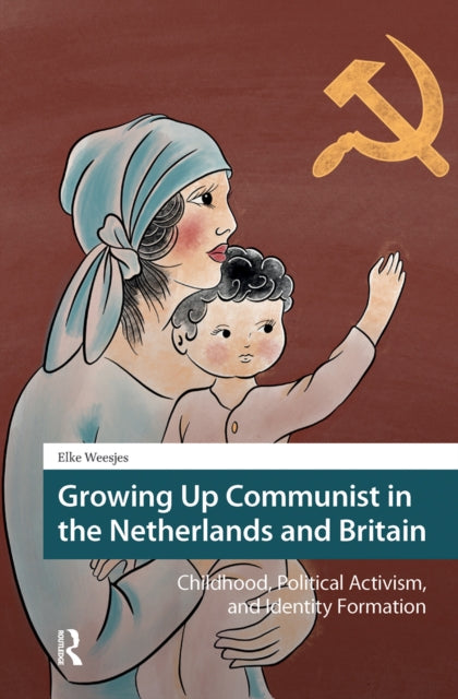 Book cover of: Growing Up Communist in the Netherlands and Britain. By: WEESJES