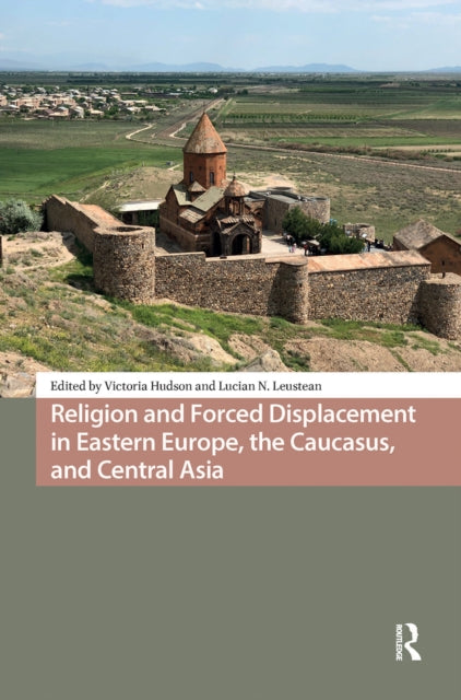 Book cover of: Religion and Forced Displacement in Eastern Europe, the Caucasus, and Central Asia. By: Victoria Hudson