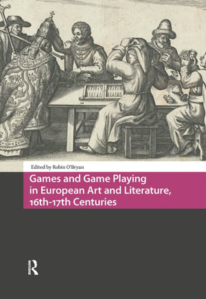 Games and Game Playing in European Art and Literature, 16th-17th Centuries