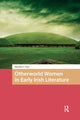 Book cover of: Otherworld Women in Early Irish Literature. By: Heather Key