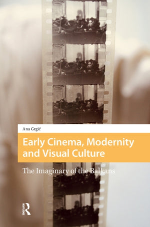 Early Cinema, Modernity and Visual Culture