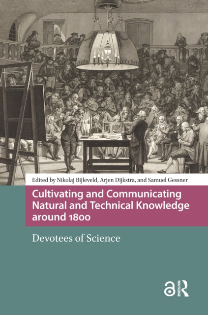 Book cover of: Cultivating and Communicating Natural and Technical Knowledge around 1800