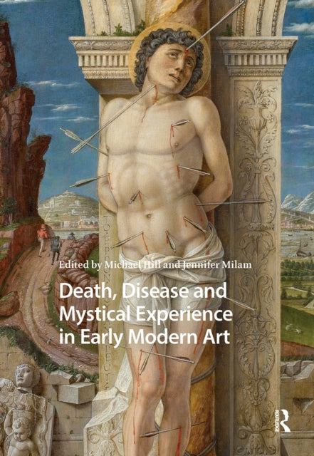 Book cover of: Death, Disease and Mystical Experience in Early Modern Art