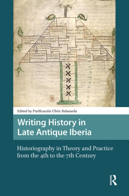 Book cover of: Writing History in Late Antique Iberia. By: Purificación Ubric Rabaneda