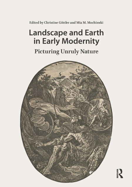 Book cover of: Landscape and Earth in Early Modernity. By: Christine Göttler