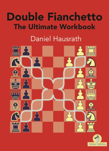 Book cover of: Double Fianchetto - The Ultimate Workbook. By: Hausrath