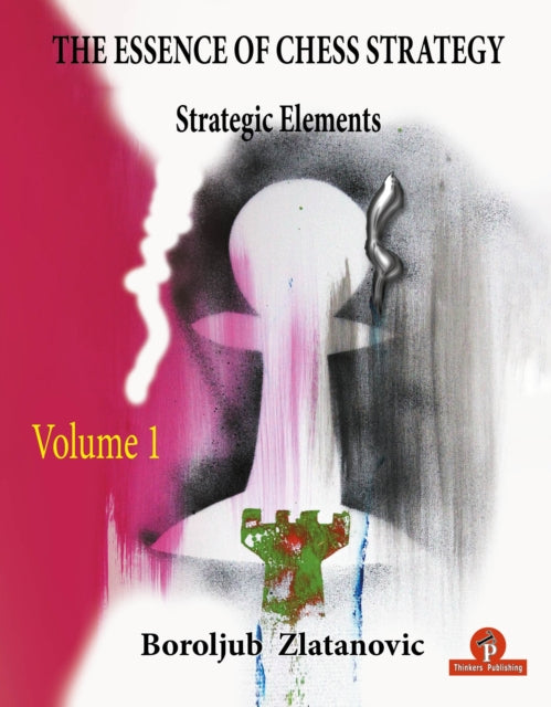 Book cover of: Essence of Chess Strategy Volume 1. By: Zlatanovic
