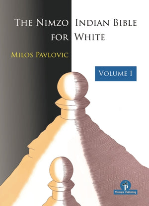 The Nimzo-Indian Bible for White - Volume 1