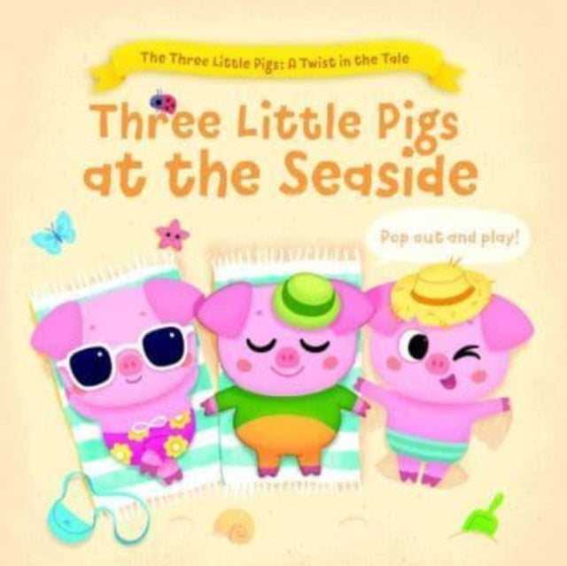 Book cover of: Three Little Pigs at the Seaside (The Three Little Pigs: A Twist in the Tale)