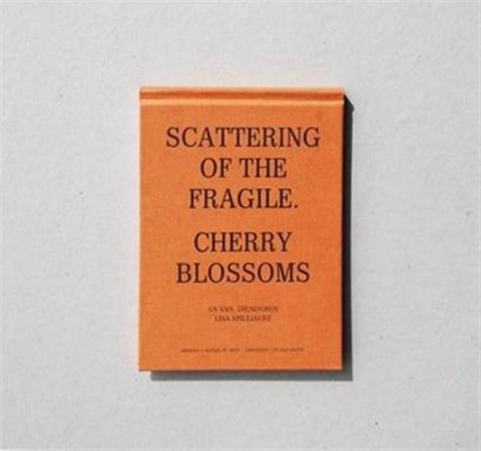 Book cover of: Scattering of the Fragile - Cherry Blossoms. By: An Van Dienderen