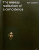 Book cover of: uneasy realisation of a coincidence. By: Tom Callemin
