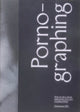 Book cover of: Porno-graphing – what do ’dirty’ subjectivities do to art?. By: AnnaMaria Pinaka