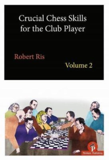 Book cover of: Crucial Chess Skills for the Club Player Volume 2