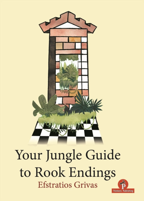 Book cover of: Your Jungle Guide to Rook Endings. By: Efstratios Grivas