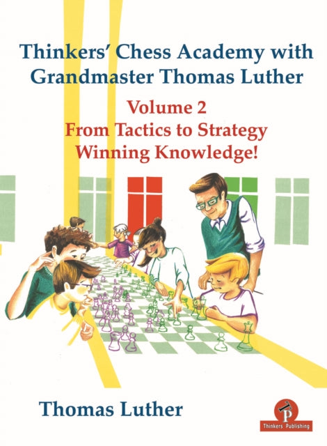Book cover of: Thinkers' Chess Academy with Grandmaster Thomas Luther Vol 2. By: Luther