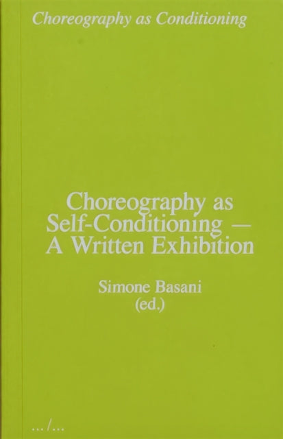 Book cover of: Choreography as Self-Conditioning - A Written Exhibition
