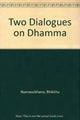 Book cover of: Two Dialogues on Dhamma. By: Bhikkhu Nyanasobhano