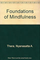 Book cover of: Foundations of Mindfulness. By: Nyanasatta Thera