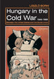 Book cover of: Hungary in the Cold War, 1945-1956. By: László Borhi