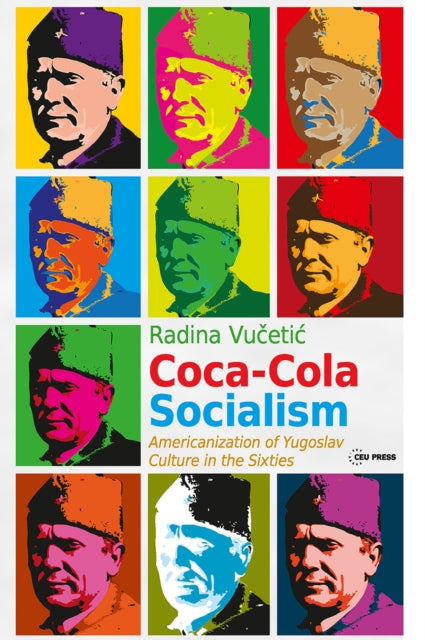Book cover of: Coca-Cola Socialism. By: Radina Vučetić