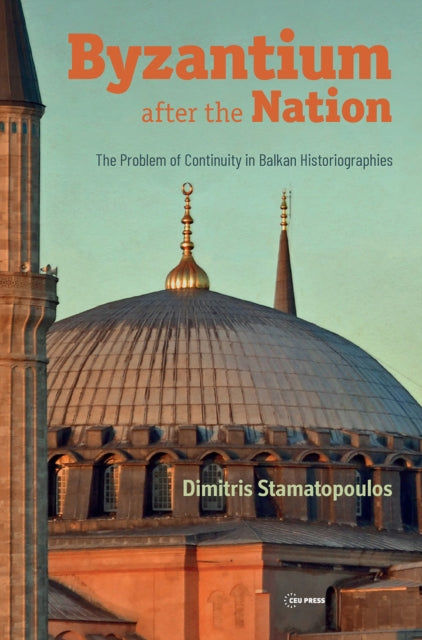 Book cover of: Byzantium after the Nation. By: Dimitris Stamatopoulos