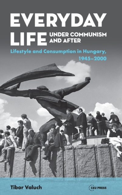 Everyday Life under Communism and After