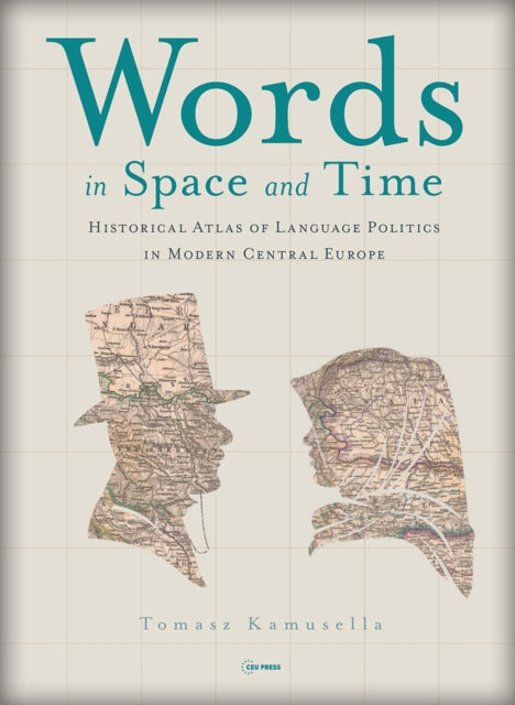 Book cover of: Words in Space and Time. By: Tomasz Kamusella
