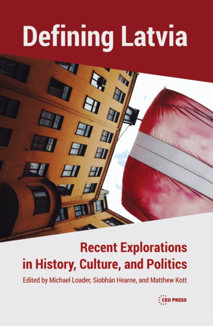 Book cover of: Defining Latvia. By: Michael Loader