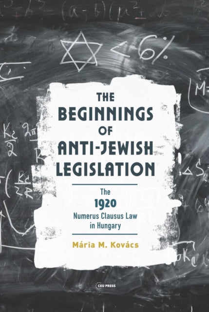 Book cover of: Beginnings of Anti-Jewish Legislation. By: Mária M. Kovács