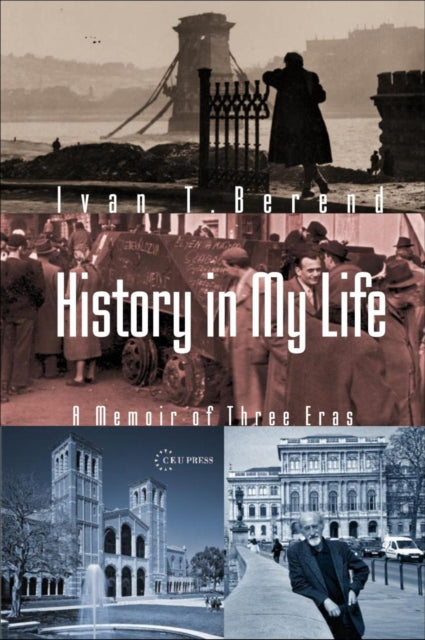 Book cover of: History in My Life. By: Ivan T. Berend