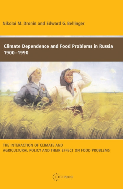 Book cover of: Climate Dependence and Food Problems in Russia, 1900-1990. By: Nikolai M. Dronin