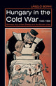 Book cover of: Hungary in the Cold War, 1945-1956. By: Laszlo Borhi