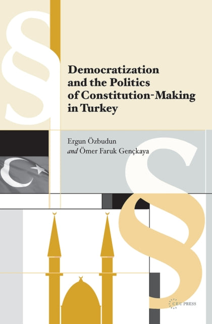 Book cover of: Democratization and the Politics of Constitution-Making in Turkey. By: Ergun Özbudun