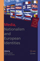 Book cover of: Media, Nationalism and European Identities. By: Miklós Sükösd