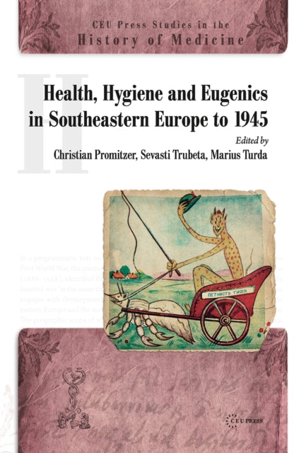 Book cover of: Health, Hygiene and Eugenics in Southeastern Europe to 1945. By: Christian Promitzer
