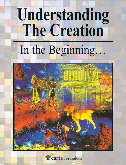 Book cover of: Understanding the Creation. By: Menashe Har-El