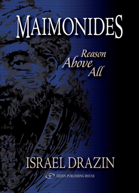 Book cover of: Maimonides -- Reason Above All. By: Israel Drazin