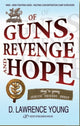 Book cover of: Of Guns, Revenge & Hope. By: David Lawrence Young