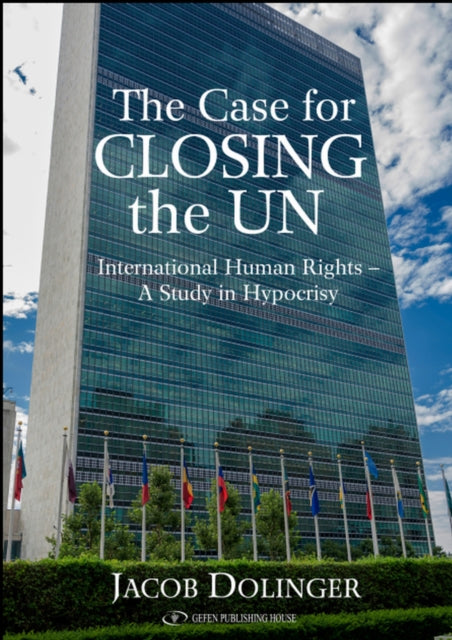 Book cover of: Case for Closing the U.N.. By: Jacob Dolinger