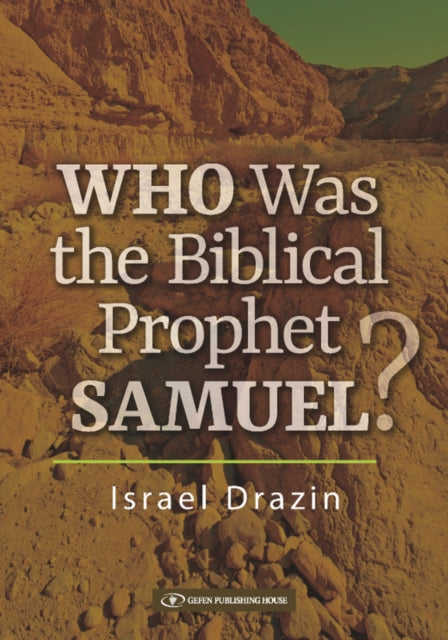 Book cover of: Who Was the Biblical Prophet Samuel. By: Israel Drazin