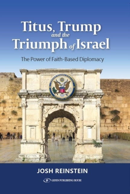 Book cover of: Titus, Trump and the Triumph of Israel. By: Josh Reinstein