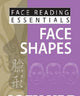 Book cover of: Face Reading Essentials -- Face Shapes